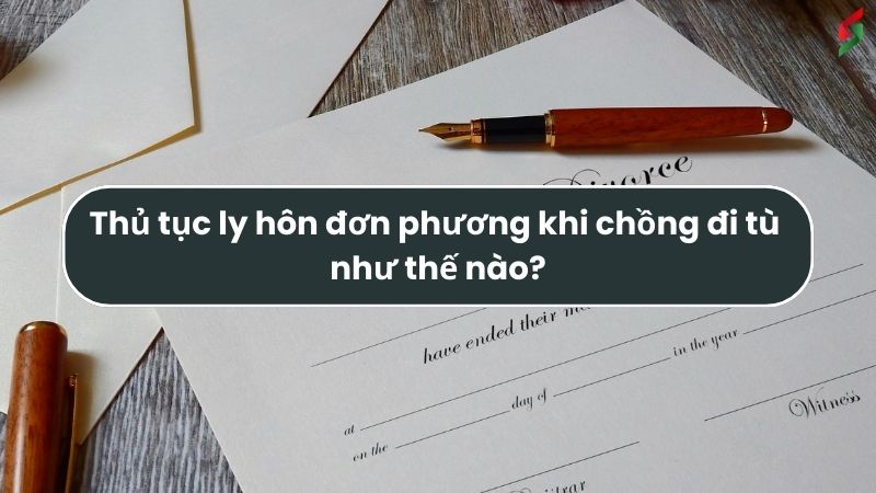 Ly hôn đơn phương khi chồng đi tù - Những lưu ý quan trọng 2 thu-tuc-ly-hon-don-phuong-khi-chong-di-tu