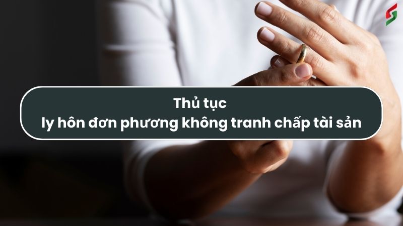 thu-tuc-ly-hon-don-phuong-khong-tranh-chap-tai-san