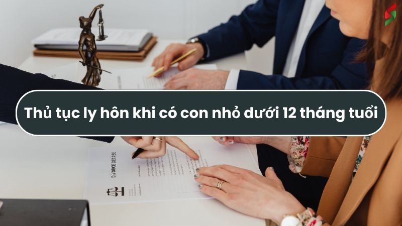 thu-tuc-ly-hon-khi-co-con-nho-duoi-12-thang-tuoi