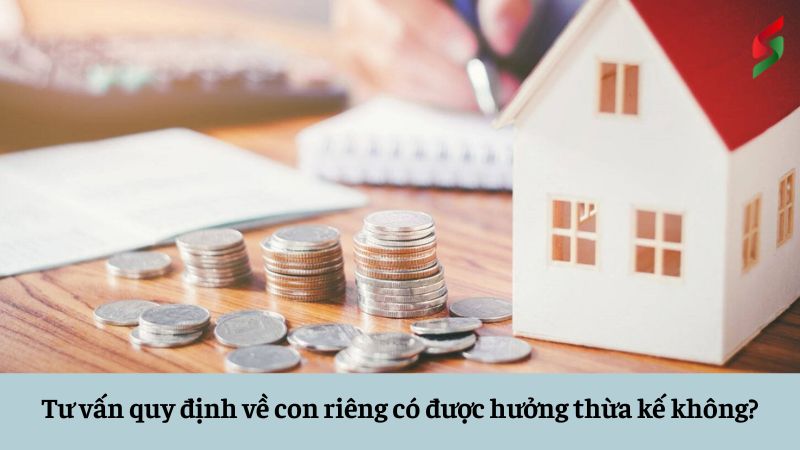 tu-van-quy-dinh-ve-con-rieng-co-duoc-huong-thua-ke-khong