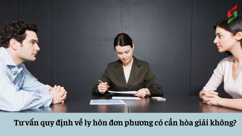 tu-van-quy-dinh-ve-ly-hon-don-phuong-co-can-hoa-giai-khong