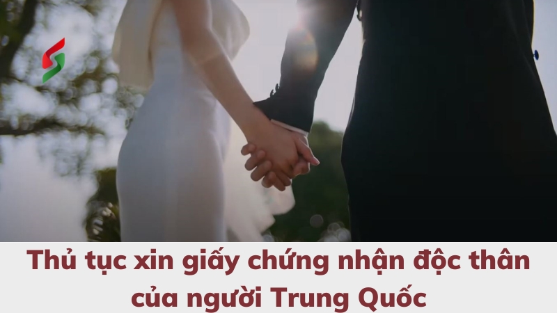 thu-tuc-xin-giay-chung-nhan-doc-than-cua-nguoi-trung-quoc