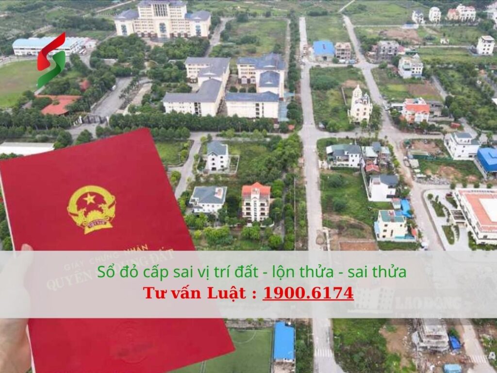 Sổ đỏ cấp sai vị trí đất - lộn thửa - sai thửa đất