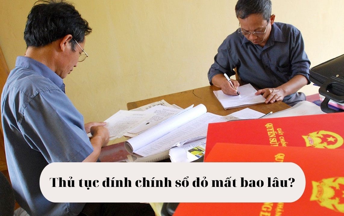 Cập Nhật Thủ Tục Đính Chính Sổ Đỏ 2 Thủ tục đính chính sổ đỏ mất bao lâu?