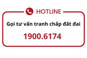 hotline tư vấn tranh chấp đất đai 19006174